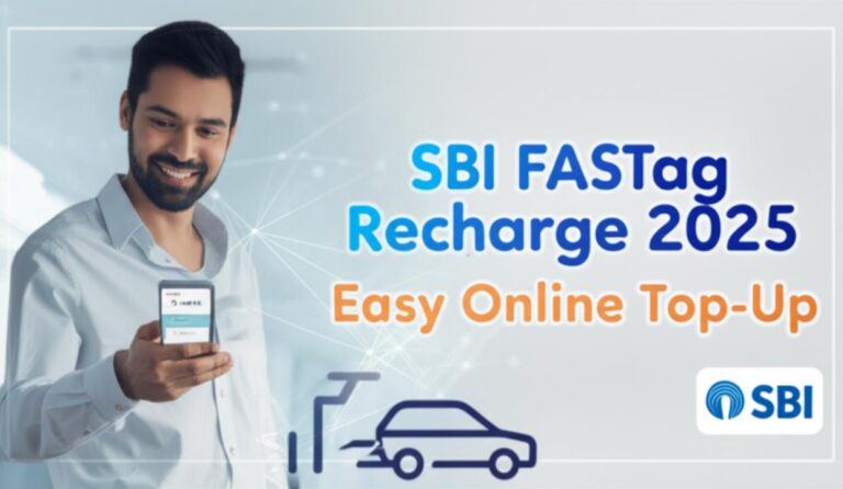 SBI FASTag Recharge Online 2025: Easy Steps to Top-Up & Avoid Toll Delays